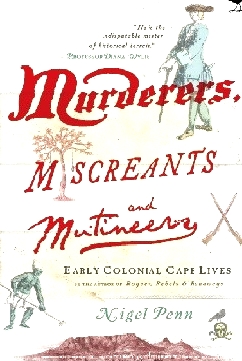 Murderers, Miscreant and Mutineers: Early Cape Characters.